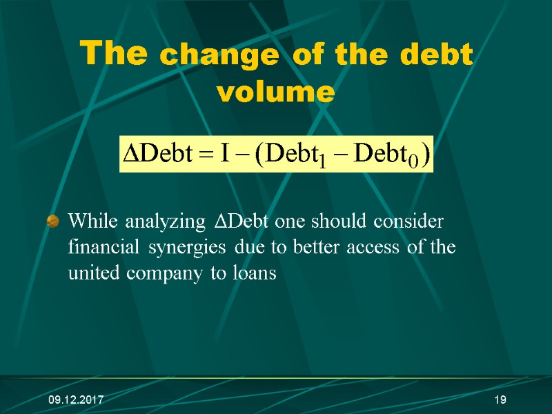 09.12.2017 19 The change of the debt volume     While analyzing